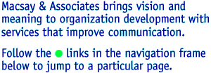 Macsay & Associates brings vision and meaning to organization development with services that improve communication.
