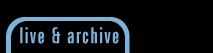 live and archive